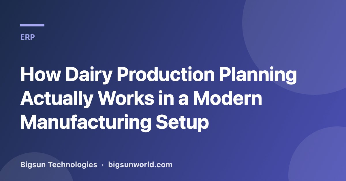 Cover image for the article “How Dairy Production Planning Actually Works in a Modern Manufacturing Setup”
