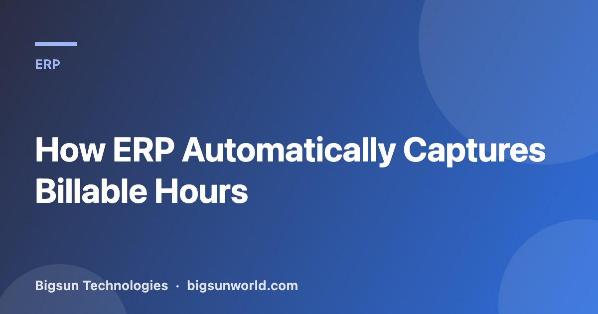 Cover image for the article “How ERP Automatically Captures Billable Hours”