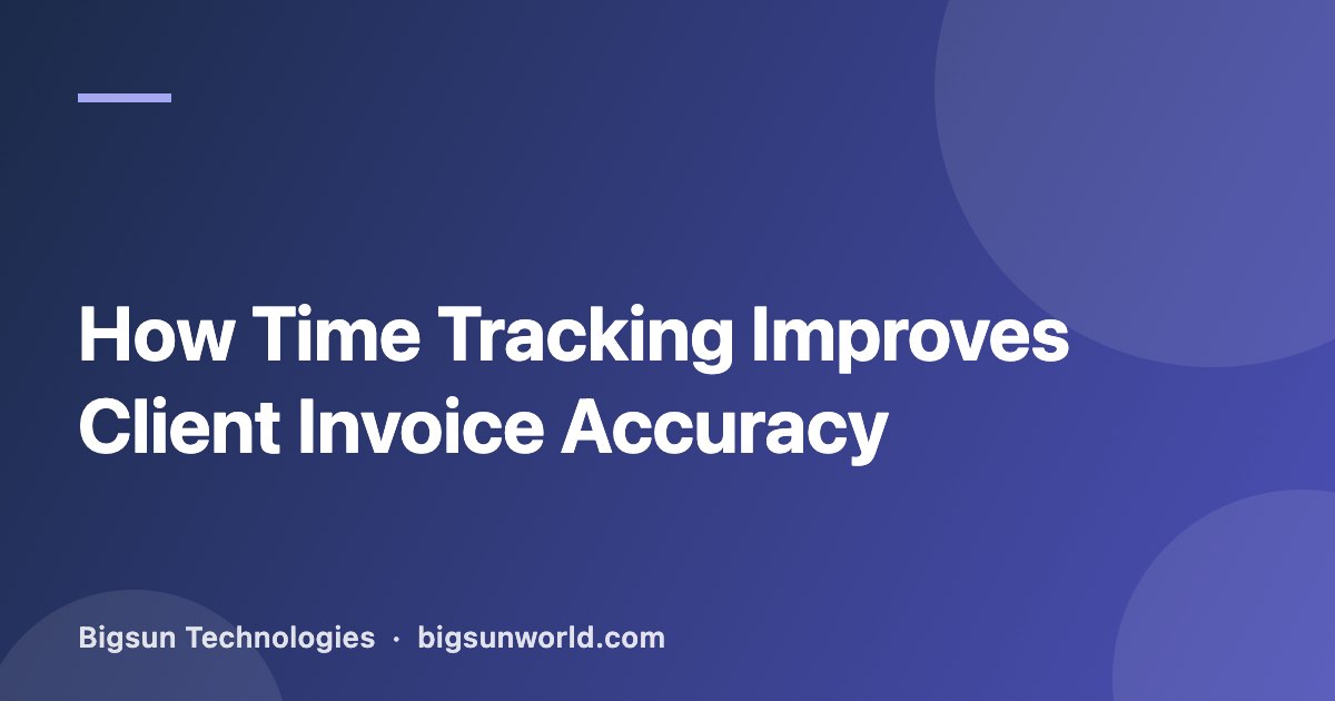 Cover image for the article “How Time Tracking Improves Client Invoice Accuracy”
