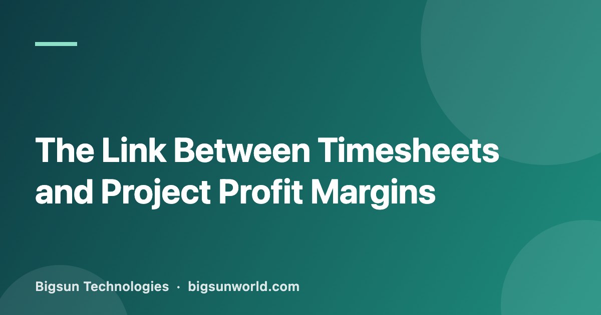 Cover image for the article “The Link Between Timesheets and Project Profit Margins”