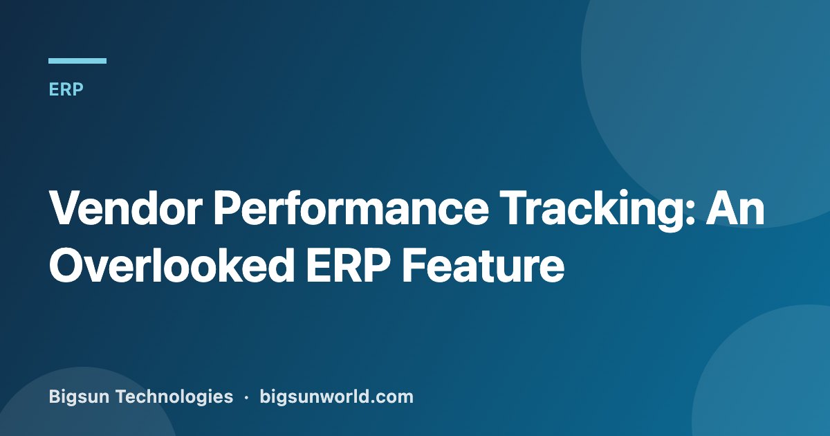 Cover image for the article “Vendor Performance Tracking: An Overlooked ERP Feature”