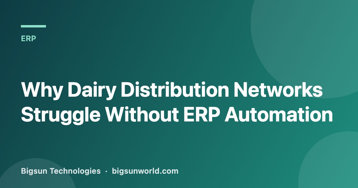 Cover image for the article “Why Dairy Distribution Networks Struggle Without ERP Automation”