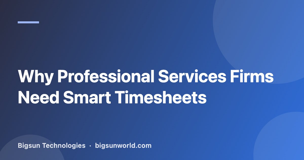 Cover image for the article “Why Professional Services Firms Need Smart Timesheets”